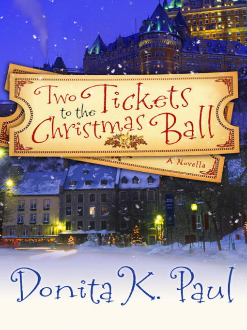 Title details for Two Tickets to the Christmas Ball by Donita K. Paul - Available